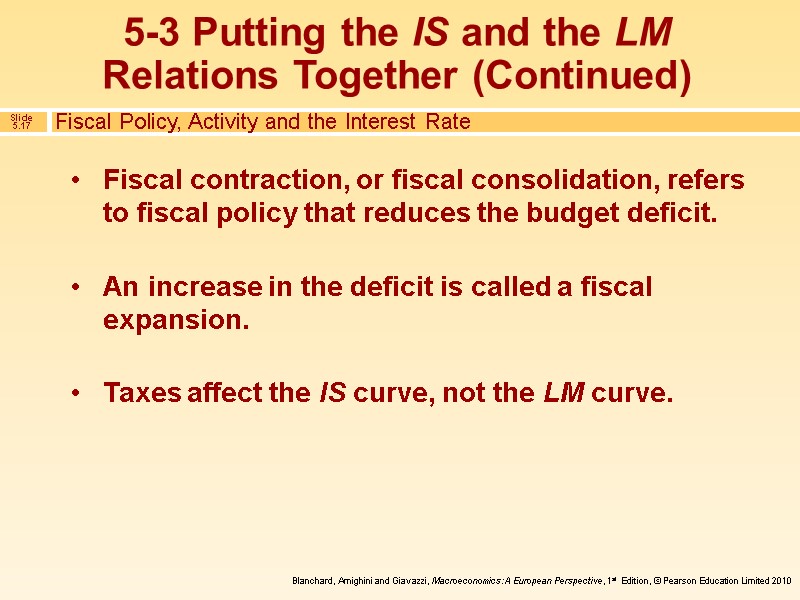 Fiscal contraction, or fiscal consolidation, refers to fiscal policy that reduces the budget deficit.